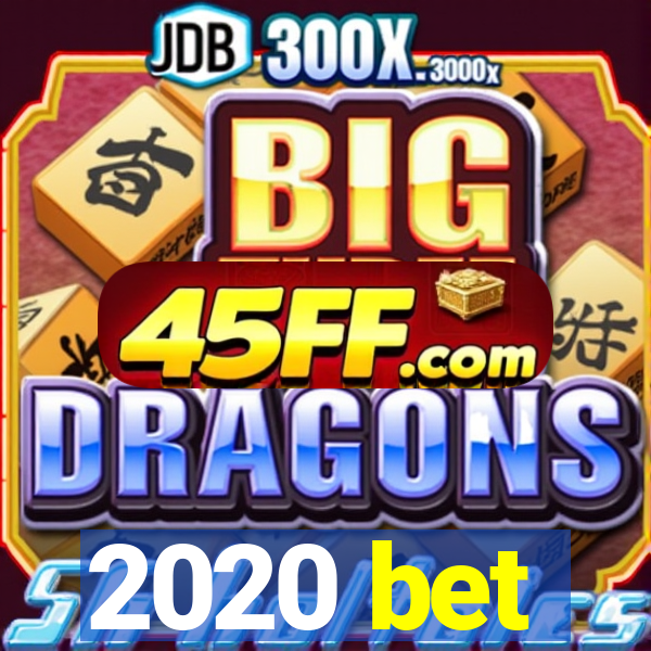 2020 bet